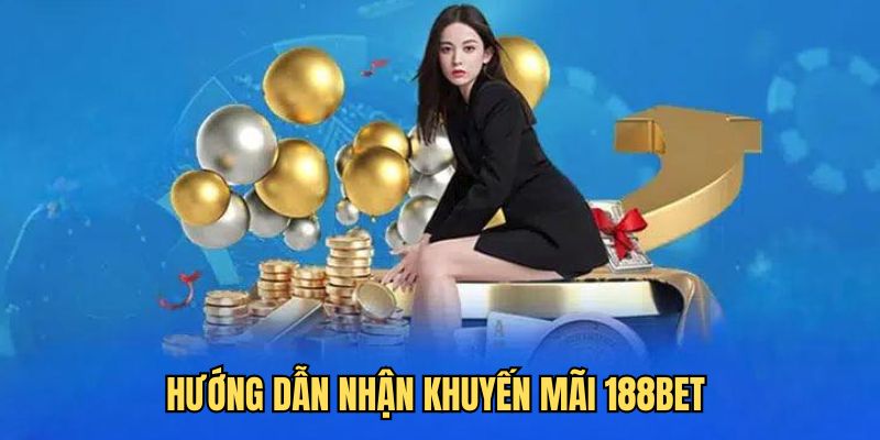 4 bước cụ thể để nhận giftcode 188Bet tặng 88k