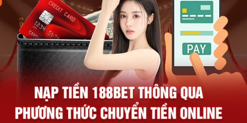 Quy trình nạp tiền 188bet siêu đơn giản qua chuyển khoản online